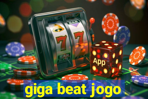 giga beat jogo